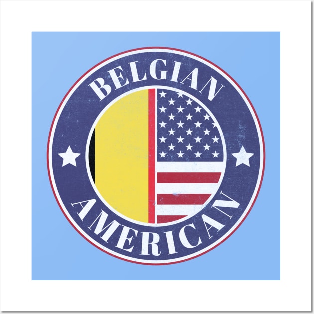 Proud Belgian-American Badge - Belgium Flag Wall Art by Yesteeyear